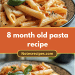 Deliciously Soft and Baby-Approved: The Ultimate 8 Month Old Pasta Recipe