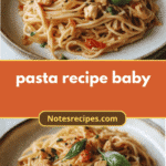 Wholesome Pasta Recipes Your Baby Will Love