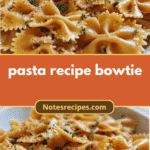 Bowtie Bliss: Master the Perfect Pasta Recipe