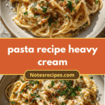 Indulge in Creamy Perfection: The Ultimate Heavy Cream Pasta Recipe