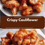 The Ultimate Guide to Crispy Cauliflower That Will Crunch Your Cravings