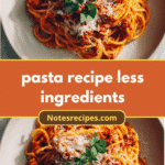 Simple Pasta Recipe with Less Ingredients for Delicious Meals