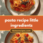 Simple Pasta Recipe with Little Ingredients for Big Flavor