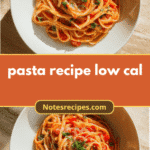Delicious Low Calorie Pasta Recipe for Guilt Free Dining