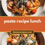 Quick and Delicious Pasta Recipe Lunch Ideas to Fuel Your Day
