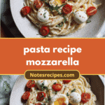 Creamy Mozzarella Pasta Recipe You Need to Try Tonight