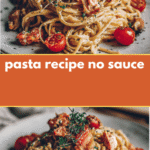 Delicious Pasta Recipe No Sauce Needed for Flavorful Simple Meals