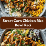 Irresistible Street Corn Chicken Rice Bowl Recipe You Need to Try