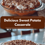 Irresistible Delicious Sweet Potato Casserole Recipe You Have to Try