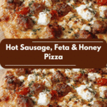 Irresistible Hot Sausage Feta and Honey Pizza That Will Blow Your Mind