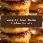 Irresistible Vanilla Bean Crème Brûlée Donuts You Need to Try