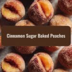 Irresistible Cinnamon Sugar Baked Peaches That Melt in Your Mouth