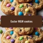 Irresistibly Sweet Easter M&M Cookies to Brighten Your Holiday Treats