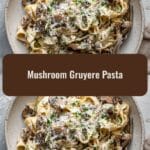 Creamy Mushroom Gruyere Pasta Recipe That Will Steal Your Heart