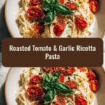Creamy Roasted Tomato and Garlic Ricotta Pasta Recipe You Need to Try