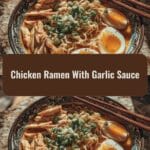 Irresistible Chicken Ramen with Garlic Sauce Recipe You Need to Try