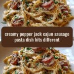 Creamy Pepper Jack Cajun Sausage Pasta Dish Hits Different